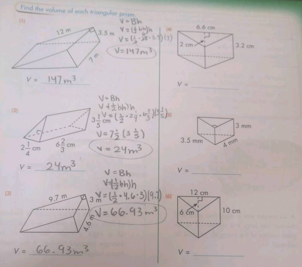 Find the volume of each triangular prism.
1)
(4)
_
V=
_ V=
2
3 1/5 cm
V=
_
V=
_
(3)(6
V=
_
V= _