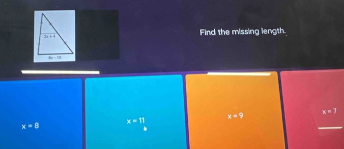 Find the missing length.
x=9
x=7
x=11
x=8