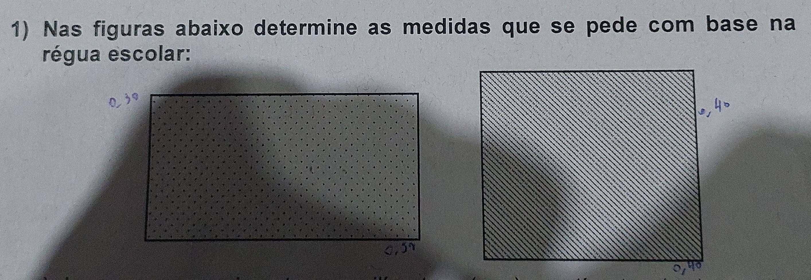 Nas figuras abaixo determine as medidas que se pede com base na 
régua escolar: