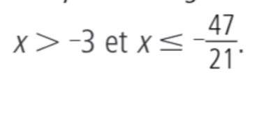 x>-3 _^_  et x≤ - 47/21 .