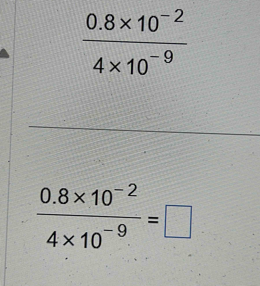  (0.8* 10^(-2))/4* 10^(-9) =□