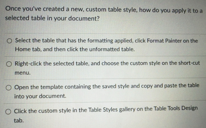 Solved: Once you've created a new, custom table style, how do you apply ...