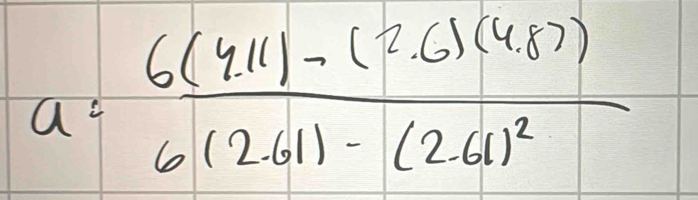 a=frac 6(411)-(2.6)(4.8))6(2.61)-(2.61)^2