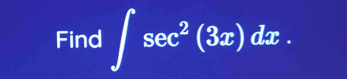 Find ∈t sec^2(3x)dx.