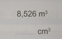 8,526m^3
_ cm^3