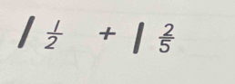 / 1/2 +| 2/5 