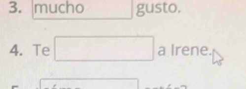 mucho gusto. 
4. Te □ alrene.
x=□