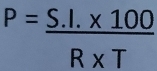 P= (S.I.* 100)/R* T 