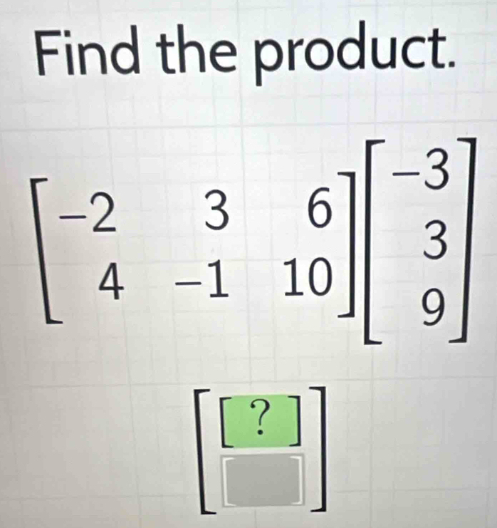 Find the product.
□ ?
-
□ 