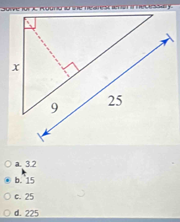 a necessary
a. 3.2
b. 15
c. 25
d. 225