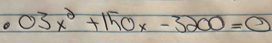 03x^2+150x-3200=0