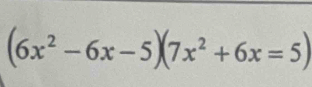 (6x^2-6x-5)(7x^2+6x=5)