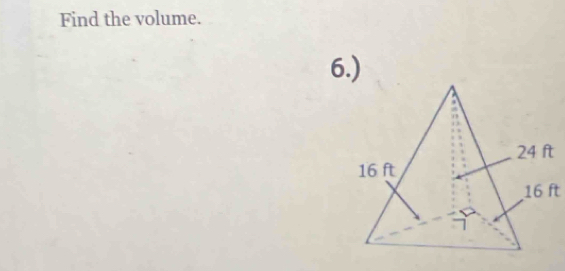 Find the volume. 
6.)
16 ft