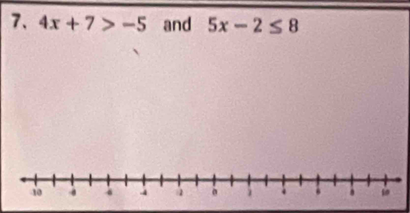 4x+7>-5 and 5x-2≤ 8