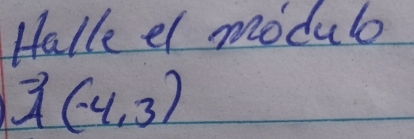 Halle el modul
vector (-4,3)