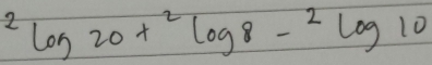 ^2log 20t^2log 8-^2log 10