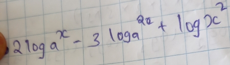 2 log a^x-3 log a^(2 π)+log x^2