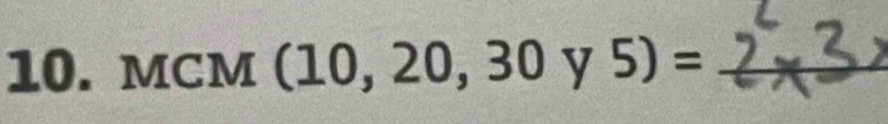 MCM (10,20,30y5)= _