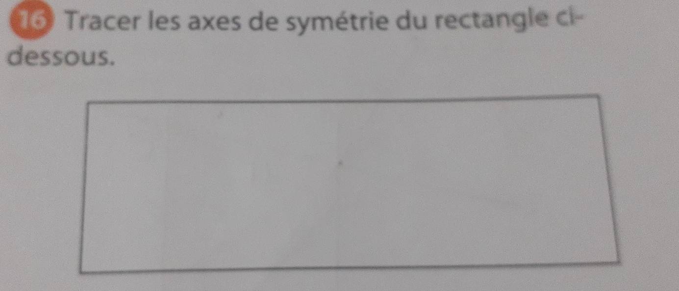 Tracer les axes de symétrie du rectangle ci- 
dessous.