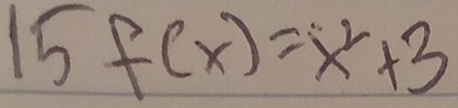 15f(x)=x^2+3