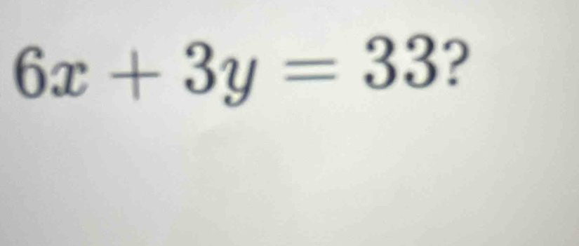 6x+3y=33 ?