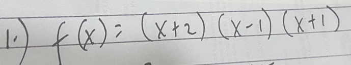 1 f(x)=(x+2)(x-1)(x+1)