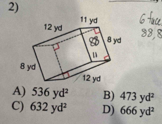 A) 536yd^2 B) 473yd^2
C) 632yd^2 D) 666yd^2