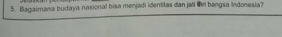 Bagaimana budaya nasional bisa menjadi identitas dan jati diri bangsa Indonesia?