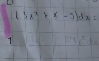 (3x^2+x-5)dx=
1
F'1x^2dx