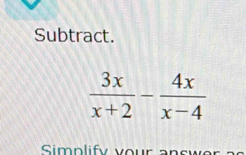 Subtract.
Simp lify your answe