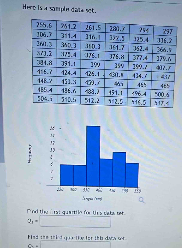 Here is a sample data set. 
Find the first quartile for this data set.
Q_1=□
Find the third quartile for this data set.
O_2=□