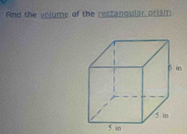 And the volume of the rectangular prism