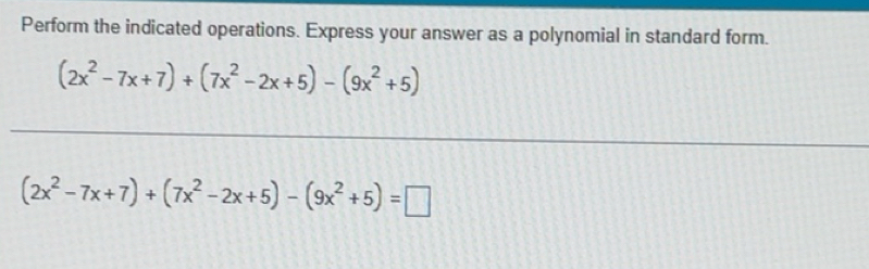 Solved: Perform the indicated operations. Express your answer as a ...