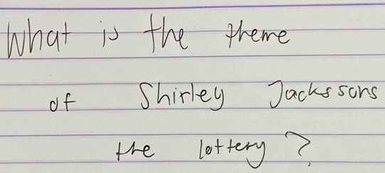 what is the theme 
of Shirley Jackssons 
the lottery?