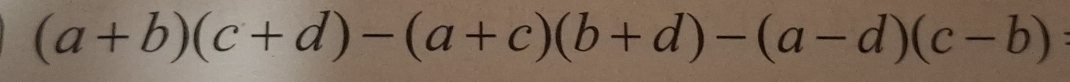 (a+b)(c+d)-(a+c)(b+d)-(a-d)(c-b)