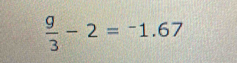 frac 93-2=-1.67