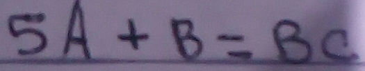 5A+B=BC