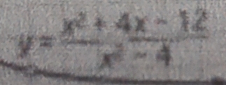 y= (x^2+4x-12)/x^2-4 