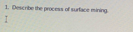 Describe the process of surface mining.