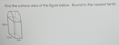 Find the surface area of the figure below. Round to the nearest tenth.