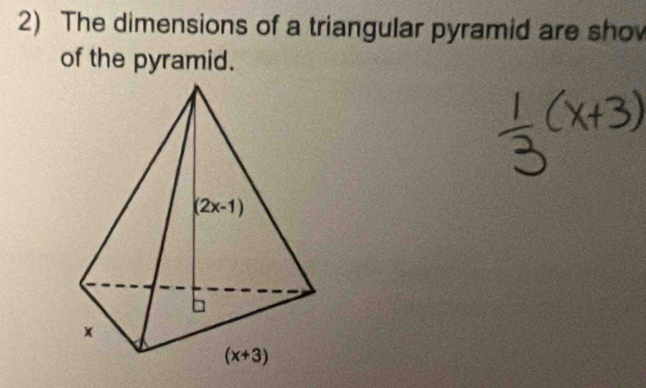 Solved: The dimensions of a triangular pyramid are sho of the pyramid ...