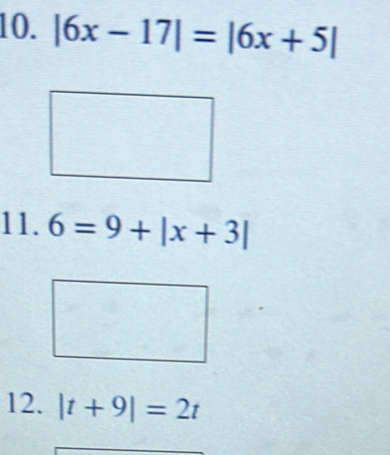 |6x-17|=|6x+5|
11. 6=9+|x+3|
12. |t+9|=2t