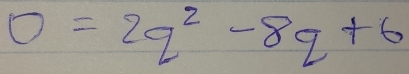 0=2q^2-8q+6