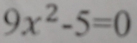 9x^2-5=0