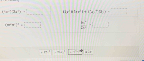 12x^7 :: 25xy^5 m^6n^(2n) ;; 3∞