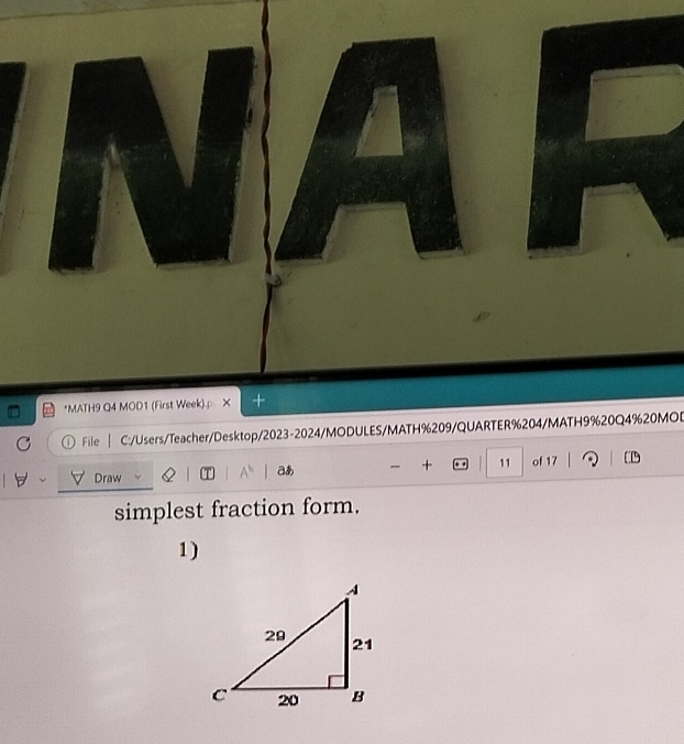 MATH9 Q4 MOD1 (First Week).ρ X + 
① File | C:/Users/Teacher/Desktop/2023-2024/MODULES/MATH%209/QUARTER%204/MATH9%20Q4%20MOB 
▽ Draw I A^b a + + , 11 of 17
simplest fraction form. 
1)