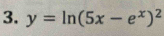 y=ln (5x-e^x)^2