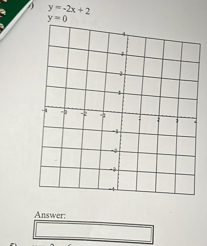 y=-2x+2
y=0
Answer: