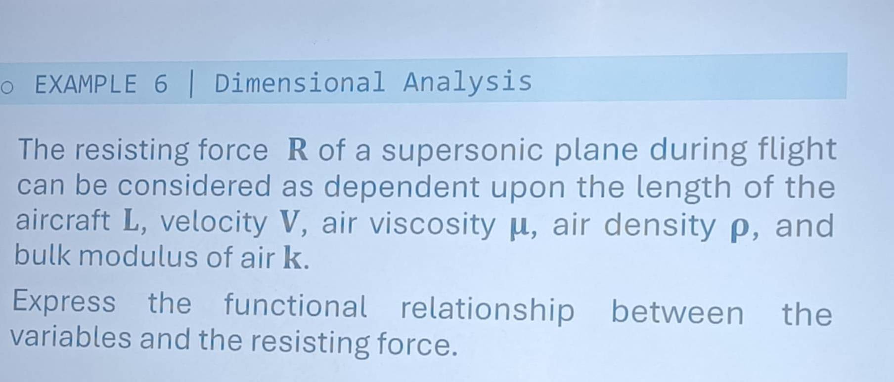 Solved: EXAMPLE 6 | Dimensional Analysis The resisting force R of a ...