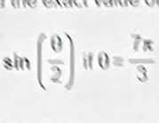 sin ( θ /2 ) if θ = 7π /3 